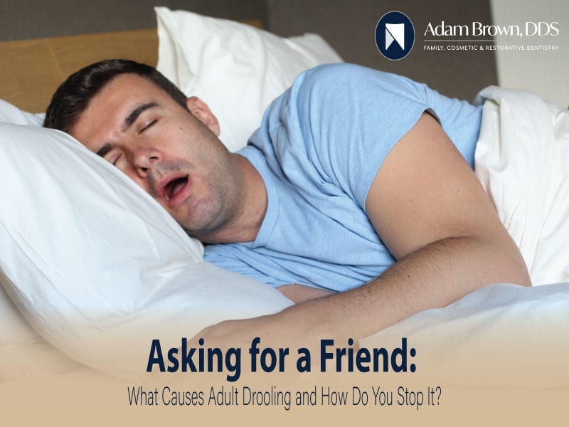 Asking for a Friend: What Causes Adult Drooling and How Do You Stop It? 