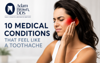 At Adam Brown DDS, every concern is worth taking seriously. Whether your pain turns out to be a cavity, a cracked tooth, an infection, or something entirely unrelated to dentistry, Dr. Brown and his team will perform a thorough examination and help you determine the next step.